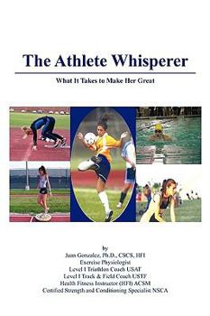 Paperback The Athlete Whisperer: What It Takes to Make Her Great Book