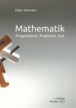 Paperback Mathematik: Pragmatisch, Praktisch, Gut. [German] Book