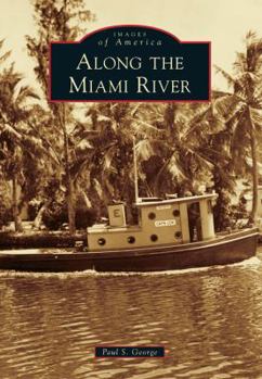 Along the Miami River - Book  of the Images of America: Florida