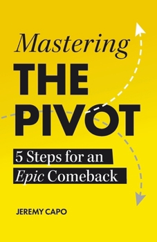 Paperback Mastering the PIVOT: 5 Steps for an Epic Comeback Book