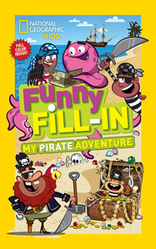 National Geographic Kids Funny Fill-in: My Pirate Adventure - Book  of the Funny Fill-In