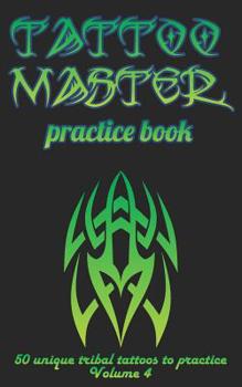 Paperback Tattoo Master Practice Book - 50 Unique Tribal Tattoos to Practice: 5 X 8(12.7 X 20.32 CM) Size Pages with 3 Dots Per Inch to Practice with Real Hand- Book