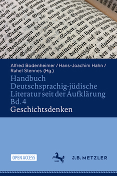 Handbuch Deutschsprachig-jüdische Literatur seit der Aufklärung Bd. 4: Geschichtsdenken (Handbuch Deutschsprachig-jüdische Literatur seit der ... in Paradigmen) (German Edition)