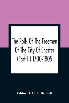 Paperback The Rolls Of The Freemen Of The City Of Chester (Part Ii) 1700-1805 Book