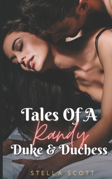 Paperback Tales Of A Randy Duke & Duchess: Victorian Erotic Short Stories Book