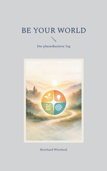 Paperback Be Your World: Der phasenbasierte Tag [German] Book