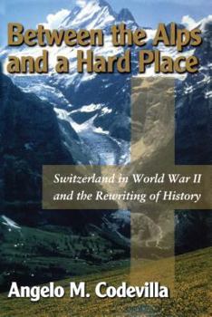 Hardcover Between the Alps and a Hard Place: Switzerland in World War II and Moral Blackmail Today Book