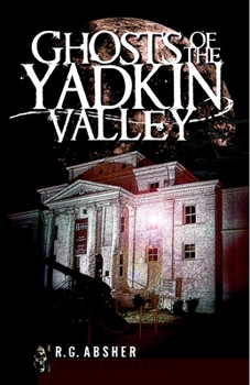 Ghosts of the Yadkin Valley (NC) (Haunted America)