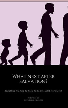 Paperback What Next After Salvation?: Everything You Need To Know To Be Established In The Faith Book
