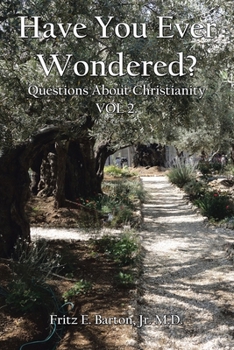 Paperback Have You Ever Wondered?: Questions About Christianity Vol 2. Book