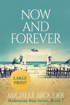 Paperback Now and Forever (Hideaway Bay Book 7) Large Print Book