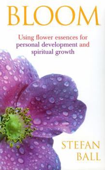Paperback Bloom: Using Flower Essences for Personal Development and Spiritual Growth Book