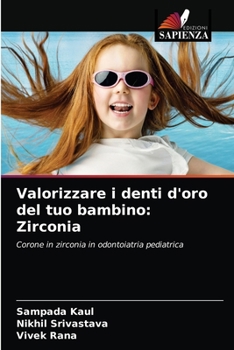Paperback Valorizzare i denti d'oro del tuo bambino: Zirconia [Italian] Book