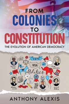 Paperback From Colonies to Constitution: The Evolution of American Democracy Book