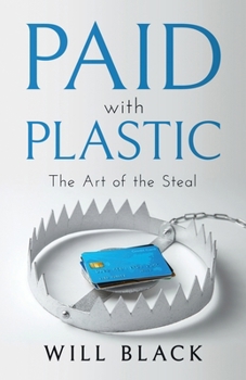 Paperback Paid with Plastic: The Art of the Steal Book