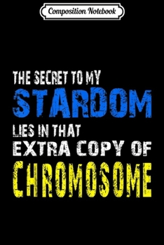 Composition Notebook: The Secret of My Stardom is the Extra Copy of Chromosome  Journal/Notebook Blank Lined Ruled 6x9 100 Pages