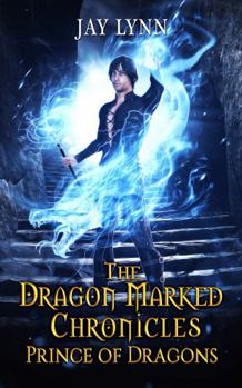 Paperback The Dragon Marked Chronicles: Prince of Dragons Book