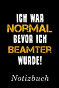 Ich War Normal Bevor Ich Beamter Wurde Notizbuch: | Notizbuch mit 110 linierten Seiten | Format 6x9 DIN A5 | Soft cover matt | (German Edition)