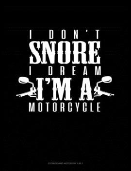 Paperback I Don't Snore I Dream I'm A Motorcycle: Storyboard Notebook 1.85:1 Book