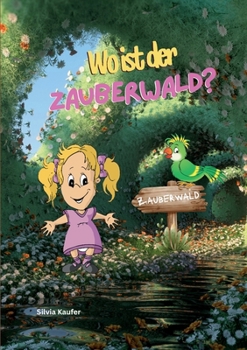 Paperback Wo ist der Zauberwald?: Geschichte für Kinder zum Vorlesen [German] Book