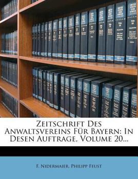 Paperback Zeitschrift Des Anwaltsvereins Fur Bayern: In Desen Auftrage, Volume 20... [German] Book