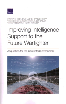 Paperback Improving Intelligence Support to the Future Warfighter: Acquisition for the Contested Environment Book