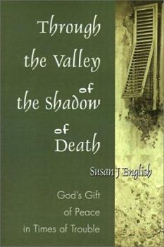 Paperback Through the Valley of the Shadow of Death: God's Gift of Peace in Times of Trouble Book