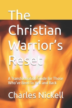 Paperback The Christian Warrior's Reset: A Transformation Guide for Those Who've Been to Hell and Back Book