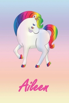 Aileen: Personalisiertes individualisiertes Einhorn Notizbuch / pers�nliches Tagebuch / Schreibheft / Logbuch / Planer / Vokabelheft / Notizen - 6 x 9 Zoll (ca. DIN A5), 110 linierte Seiten mit Datums