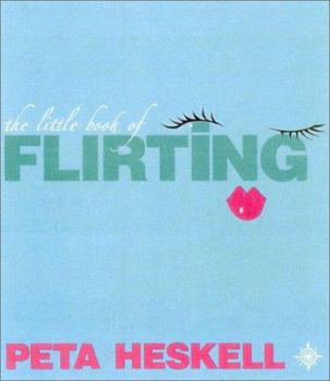 Paperback The Little Book of Flirting: Seven Days to Being a Great Flirt Book