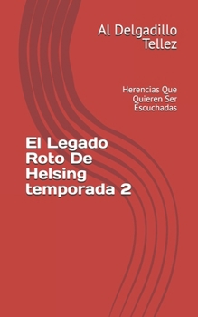 Paperback El Legado Roto De Helsing: Herencias Que Quieren Ser Escuchadas [Spanish] Book