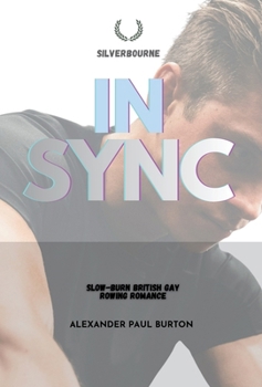 In Sync: Slow-burn British Gay Rowing Romance (Silverbourne British Gay Romance)