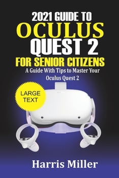 Paperback 2021 Guide to Oculus Quest 2 For Senior Citizens: A Guide With Tips to Master Your Oculus Quest 2 Book