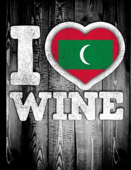 I Love Wine: Maldives Flag in Heart Shape for Maldivian Wine Drinking Lover - Funny Coworker Heritage Gift  Planner Daily Weekly Monthly Undated Calendar Organizer Journal