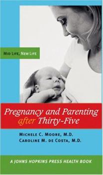 Hardcover Pregnancy and Parenting After Thirty-Five: Mid Life, New Life Book