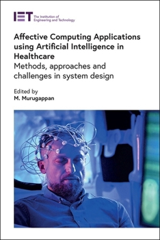 Hardcover Affective Computing Applications Using Artificial Intelligence in Healthcare: Methods, Approaches and Challenges in System Design Book