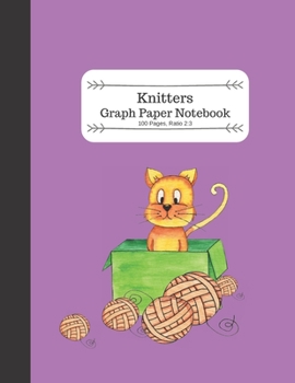 Knitters Graph Paper Notebook: An Adorable Purple Knitting Pattern Book with Yarn Surrounding Cat in Box, Ratio 2:3