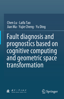 Hardcover Fault Diagnosis and Prognostics Based on Cognitive Computing and Geometric Space Transformation Book