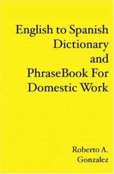 Paperback English to Spanish Dictionary and Phrase Book For Domestic Work Book