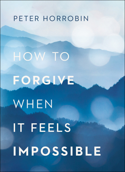 Paperback How to Forgive When It Feels Impossible Book