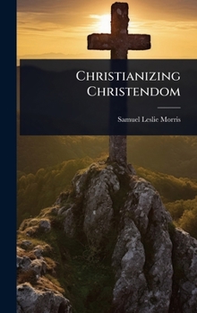 Hardcover Christianizing Christendom Book