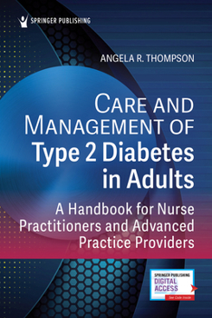 Care and Management of Type 2 Diabetes in Adults: A Handbook for Nurse Practitioners and Advanced Practice Providers
