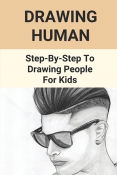 Paperback Drawing Human: Step-By-Step To Drawing People For Kids: Draw Human Figures For Comics Book