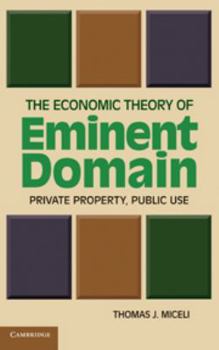 Printed Access Code The Economic Theory of Eminent Domain: Private Property, Public Use Book