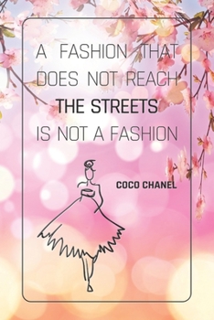 A Fashion That Does Not Reach The Streets Is Not A Fashion - COCO CHANEL: Notebook, Organize Notes, Ideas, Follow Up, Project Management, 6" x 9" ... Soft Cover - LINE (LINE - COCO CHANEL)