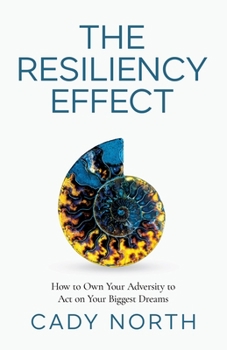 Paperback The Resiliency Effect: How to Own Your Adversity to Act on Your Biggest Dreams Book