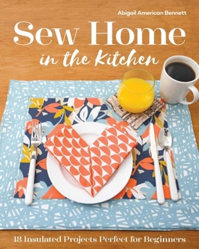 Paperback Sew Home in the Kitchen: 18 Insulated Projects, Perfect for Beginners Book