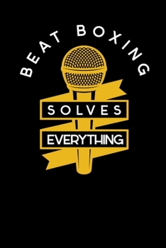 Beat Boxing Solves Everything: Notebook I Notizbuch I Calepin I Taccuino I Cuaderno I Caderno I Notitieblok I Notatnik I 6x9 I A5 I 120 Pages I Dot ... I Teacher I Students I Writing I Drawing I