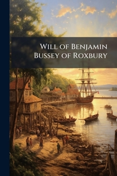 Will of Benjamin Bussey of Roxbury