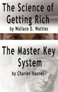 The Science of Getting Rich by Wallace D. Wattles and the Master Key System by Charles Haanel